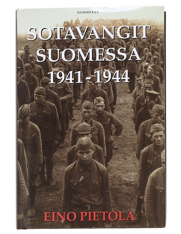 Sotavangit Suomessa 1941-1944 / dokumentteihin perustuva teos sotavankien käsittelystä Suomessa jatkosodan aikana - Pietola, Eino - Historiakirjat - 10105615030 - 0