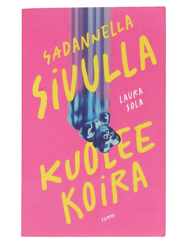 Sadannella sivulla kuolee koira - Laura Sola - Romaanit ja novellit - 10105615277 - 0