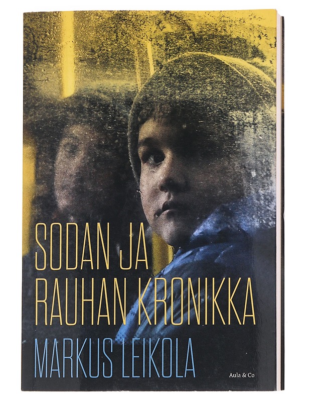 Sodan ja rauhan kronikka : kun Venäjä hyökkäsi Ukrainaan - Markus Leikola - Tietokirjat ja oppaat - 10105615311 - 0