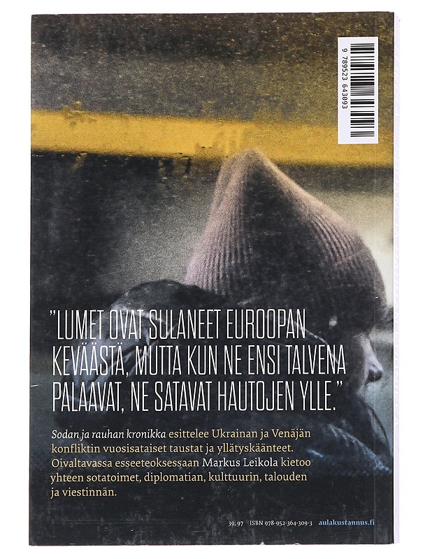 Sodan ja rauhan kronikka : kun Venäjä hyökkäsi Ukrainaan - Markus Leikola - Tietokirjat ja oppaat - 10105615311 - 1