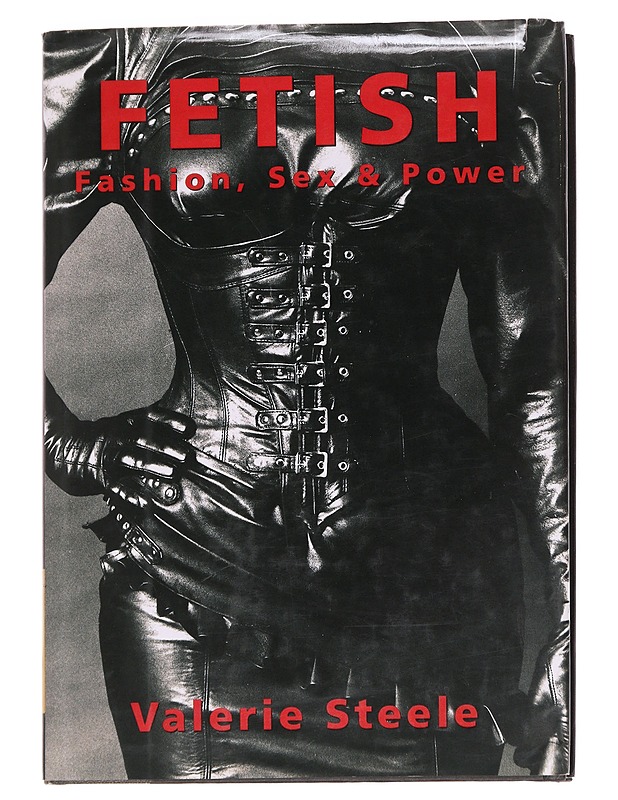 Fetish: Fashion, Sex, and Power - Valerie Steele - Taide- ja kulttuurikirjat - 10105615344 - 0