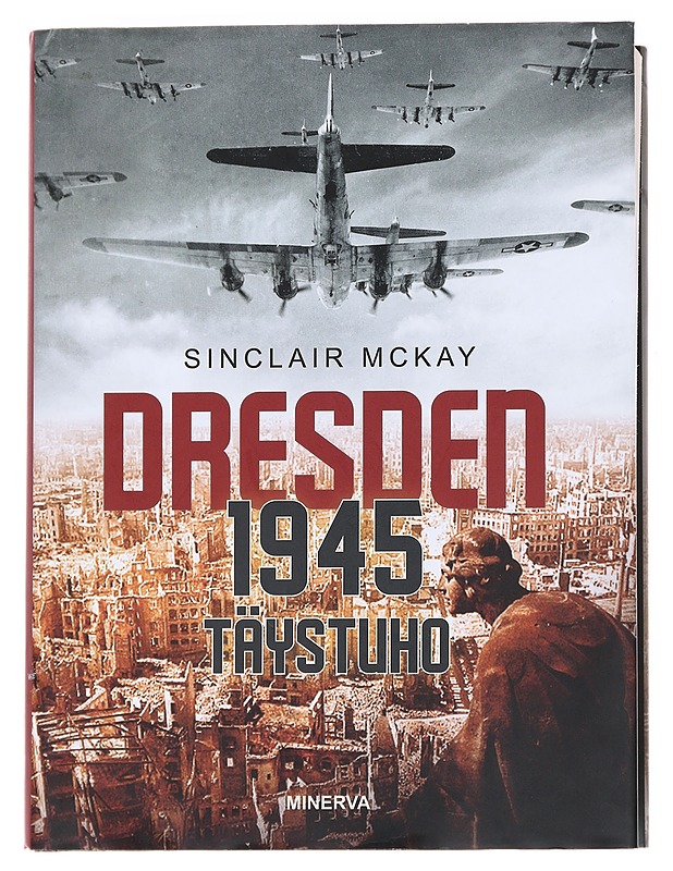 Dresden 1945 / täystuho - McKay, Sinclair - Historiakirjat - 10105615390 - 0