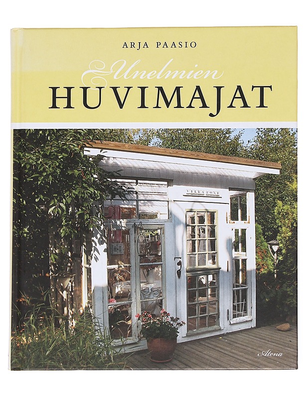Unelmien huvimajat - Paasio, Arja - Tietokirjat ja oppaat - 10105615418 - 0