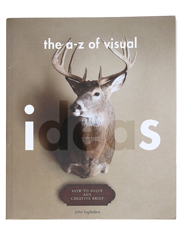 The A-Z of visual ideas : how to solve any creative brief - John Ingledew - Tietokirjat ja oppaat - 10105615420 - 0