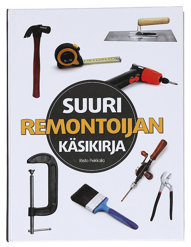 Suuri remontoijan käsikirja - Risto Pekkala - Tietokirjat ja oppaat - 10105615468 - 0