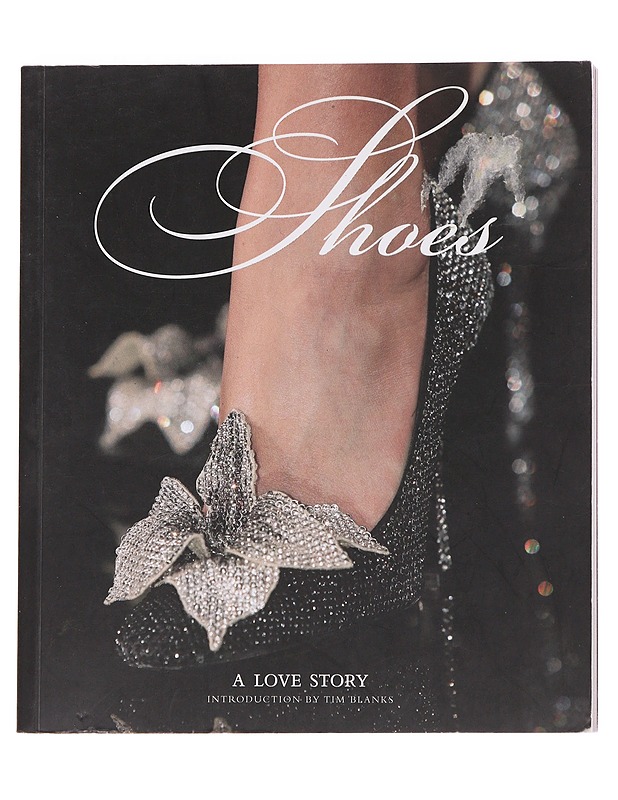 Shoes: A Love Story - Tim Blanks - Taide- ja kulttuurikirjat - 10105615522 - 0