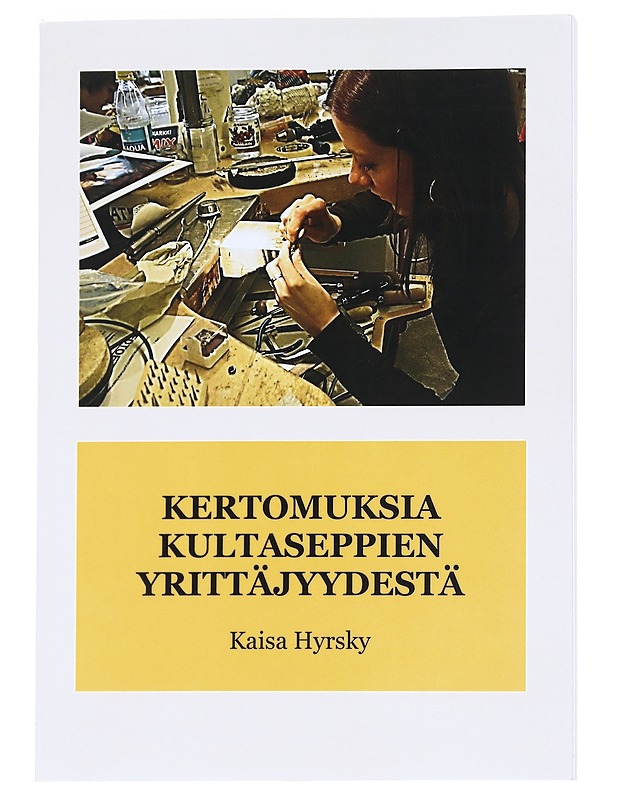 Kertomuksia kultaseppien yrittäjyydestä - Kaisa Hyrsky - Tietokirjat ja oppaat - 10105615533 - 0
