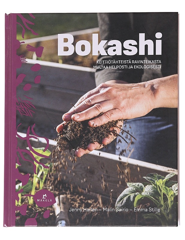 Bokashi : Keittiötähteistä ravinteikasta multaa helposti ja ekologisesti - Harlen, Jenny - Tietokirjat ja oppaat - 10105615520 - 0