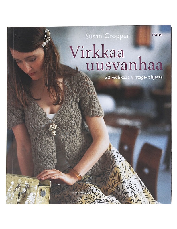 Virkkaa uusvanhaa / 30 viehkeää vintage-ohjetta - Cropper, Susan - Tietokirjat ja oppaat - 10105615527 - 0