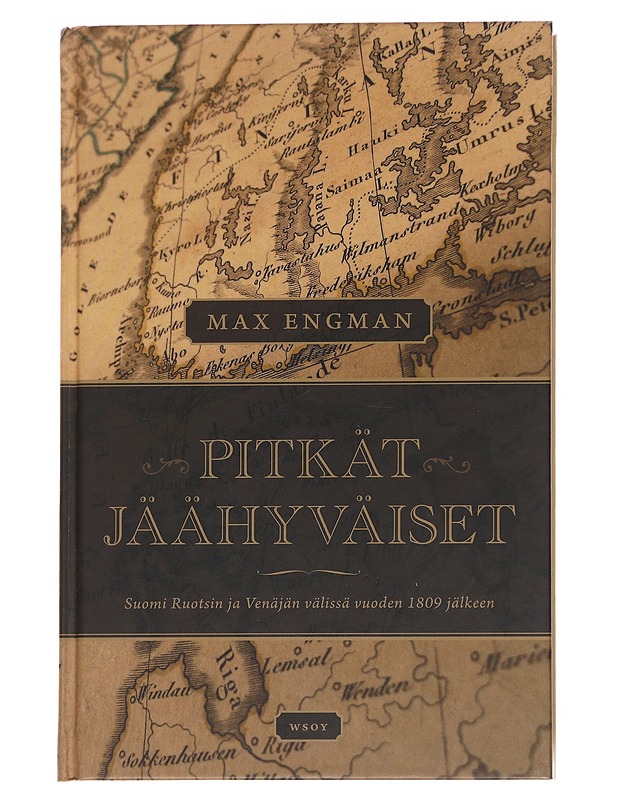 Pitkät jäähyväiset / Suomi Ruotsin ja Venäjän välissä vuoden 1809 jälkeen - Max Engman - Historiakirjat - 10105615622 - 0