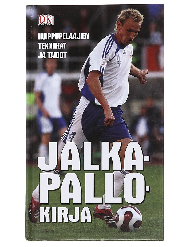 Jalkapallokirja / huippupelaajien tekniikat ja taidot - Kanerva, Juha - Tietokirjat ja oppaat - 10105615631 - 0