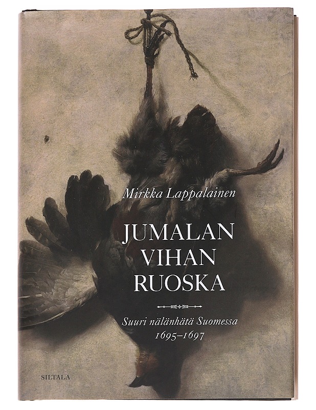 Jumalan vihan ruoska / suuri nälänhätä Suomessa 1695-1697 - Mirkka Lappalainen - Historiakirjat - 10105615646 - 0