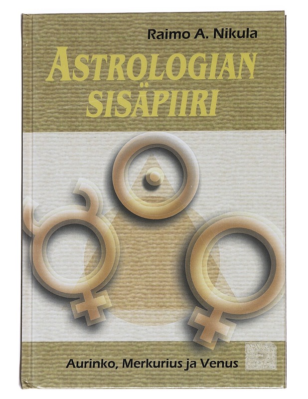 Astrologian sisäpiiri / aurinko, Merkurius ja Venus - Nikula, Raimo - Tietokirjat ja oppaat - 10105615655 - 0