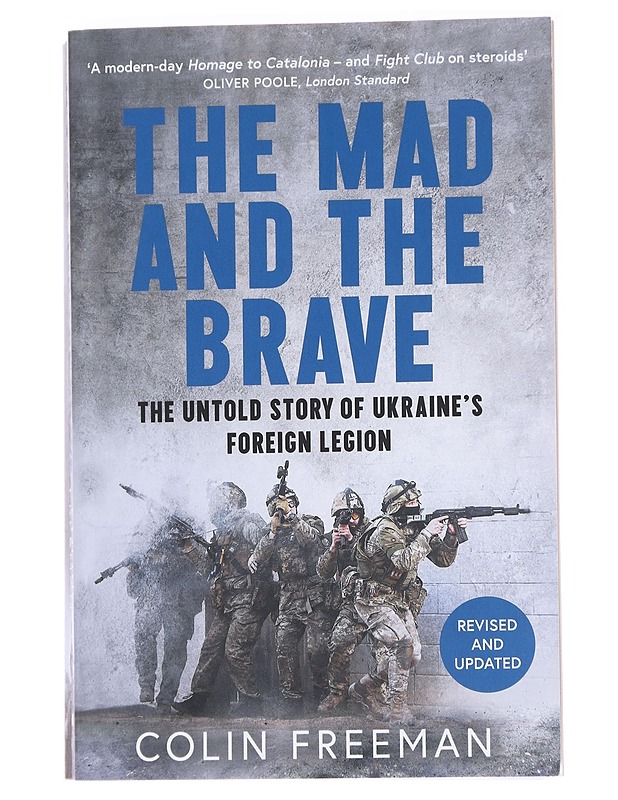 The mad and the brave / the untold story of Ukraine's Foreign Legion - Colin Freeman - Elämäkerrat ja muistelmat - 10105615662 - 0