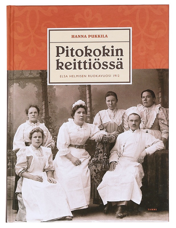 Pitokokin keittiössä : Elsa Helmisen ruokavuosi 1912 - Hanna Pukkila - Ruokakirjat - 10105615686 - 0