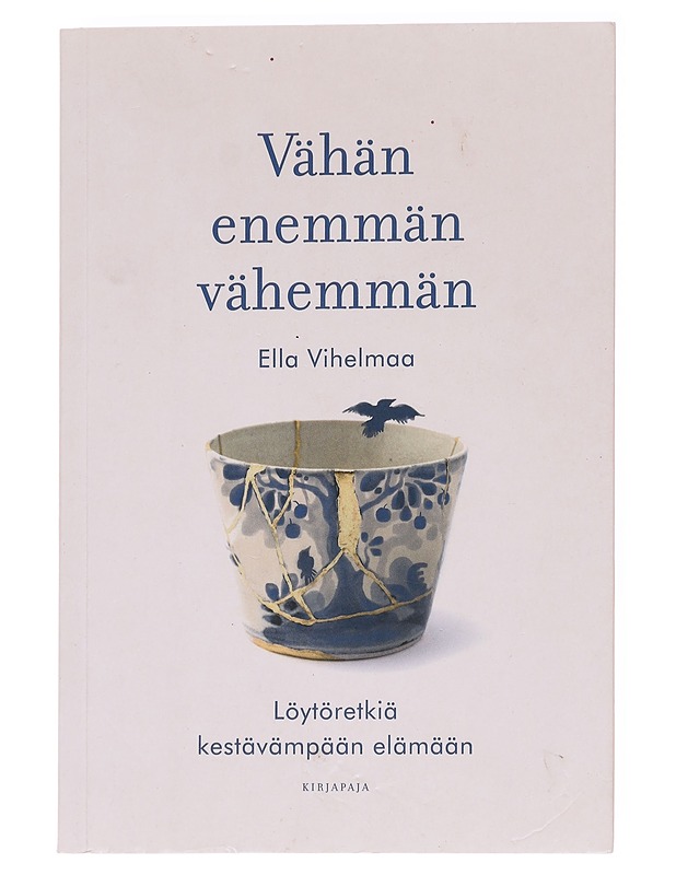 Vähän enemmän vähemmän : löytöretkiä kestävämpään elämään - Ella Vihelmaa - Tietokirjat ja oppaat - 10105615732 - 0