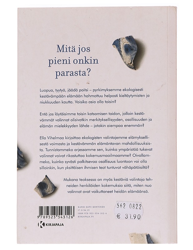 Vähän enemmän vähemmän : löytöretkiä kestävämpään elämään - Ella Vihelmaa - Tietokirjat ja oppaat - 10105615732 - 1