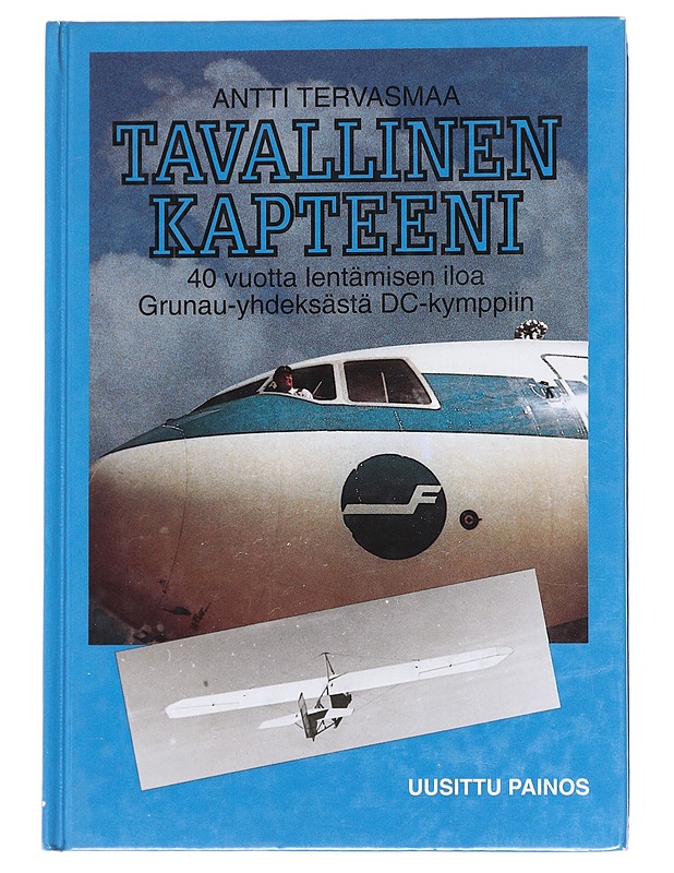 Tavallinen kapteeni : 40 vuotta lentämisen iloa, Grunau-yhdeksästä DC-kymppiin 1942-1982 - Antti Tervasmaa - Elämäkerrat ja muistelmat - 10105615743 - 0