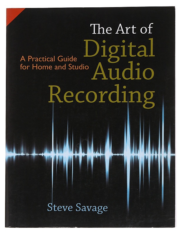 The Art of Digital Audio Recordig - Steve Savage - Harrastekirjat - 10105615813 - 0