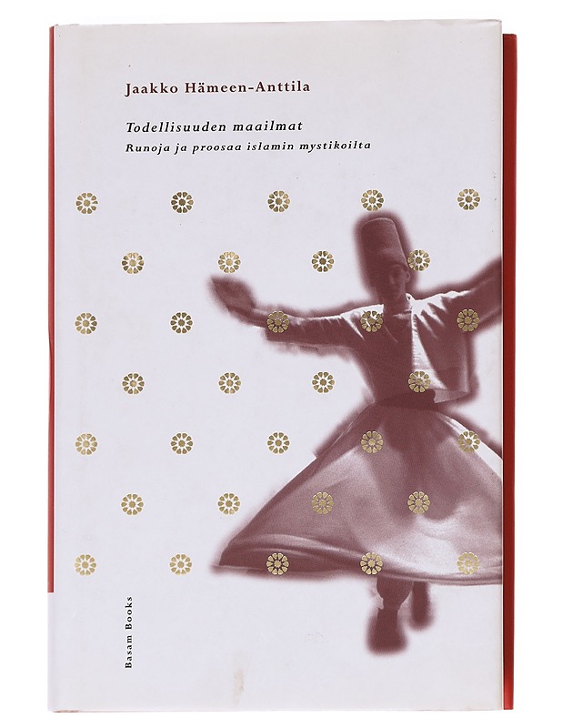 Todellisuuden maailmat / runoja ja proosaa islamin mystikoilta - Jaakko Hämeen-Anttila - Tietokirjat ja oppaat - 10105615917 - 0