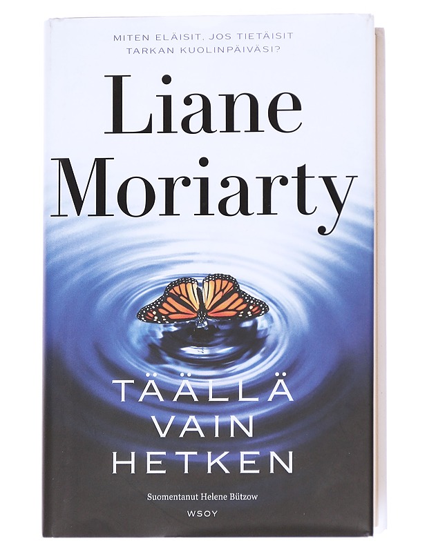 Täällä vain hetken - Moriarty, Liane - Romaanit ja novellit - 10105616097 - 0