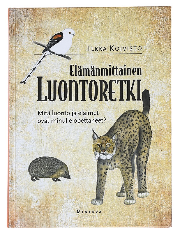Elämänmittainen luontoretki / mitä luonto ja eläimet ovat minulle opettaneet? - Ilkka Koivisto - Kirja lahjaksi - 10105616138 - 0