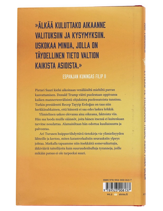 Ettekö te vieläkään tiedä, kuka minä olen : ylimielisyyden kultainen kirja - Ari Turunen - Tietokirjat ja oppaat - 10105616127 - 1