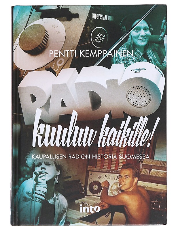Radio kuuluu kaikille! : kaupallisen radion historia Suomessa - Pentti Kemppainen - Historiakirjat - 10105616154 - 0