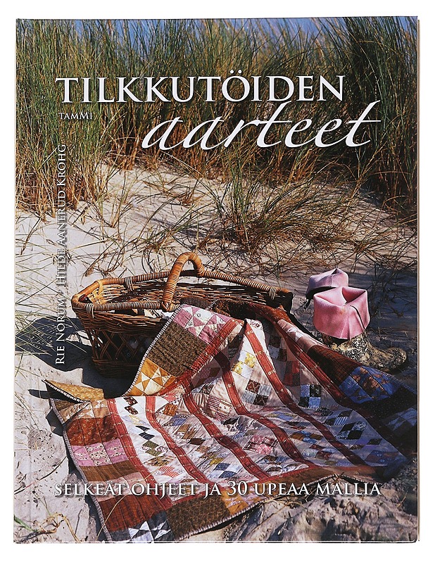 Tilkkutöiden aarteet / selkeät ohjeet ja 30 upeaa mallia - Norum, Rie - Tietokirjat ja oppaat - 10105616155 - 0