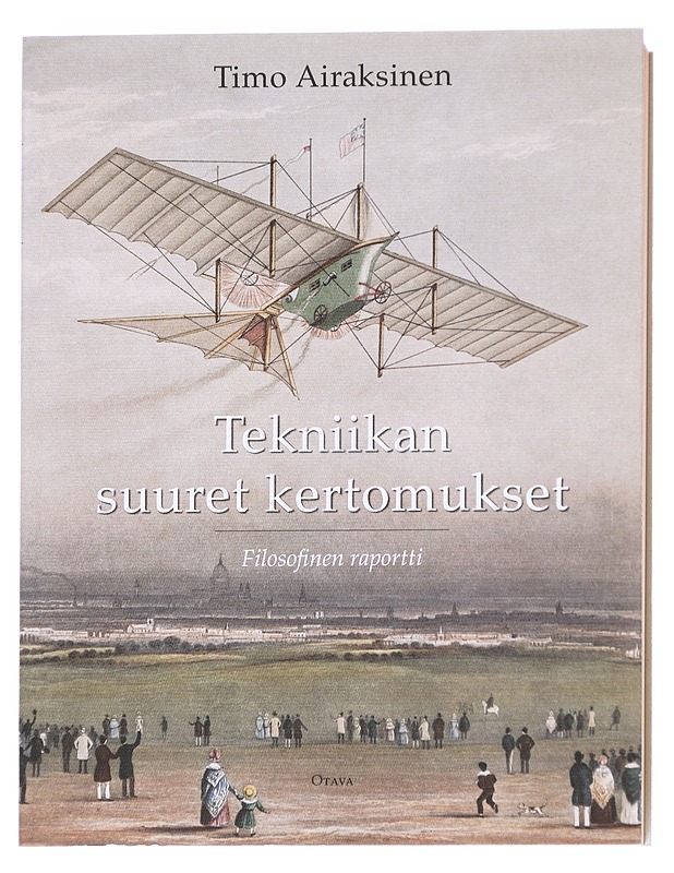 Tekniikan suuret kertomukset : filosofinen raportti - Timo Airaksinen - Historiakirjat - 10105616166 - 0
