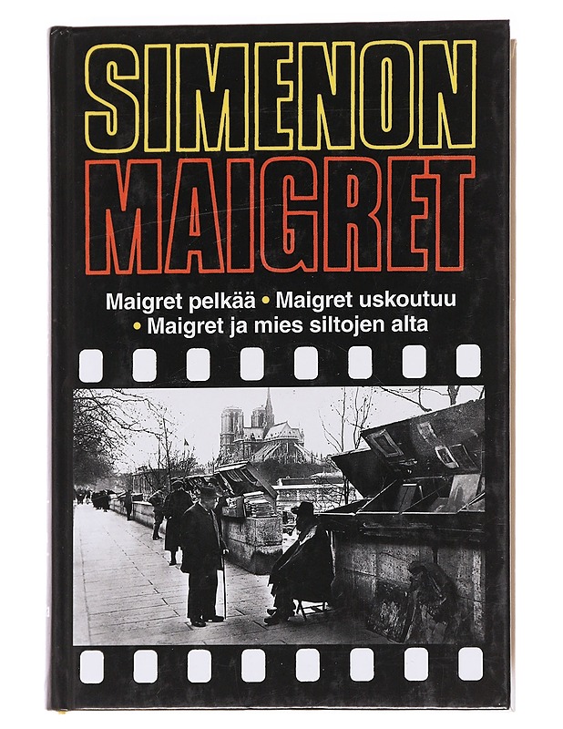 Maigret pelkää : Maigret uskoutuu ; Maigret ja mies siltojen alta - Simenon, Georges - Romaanit ja novellit - 10105616170 - 0