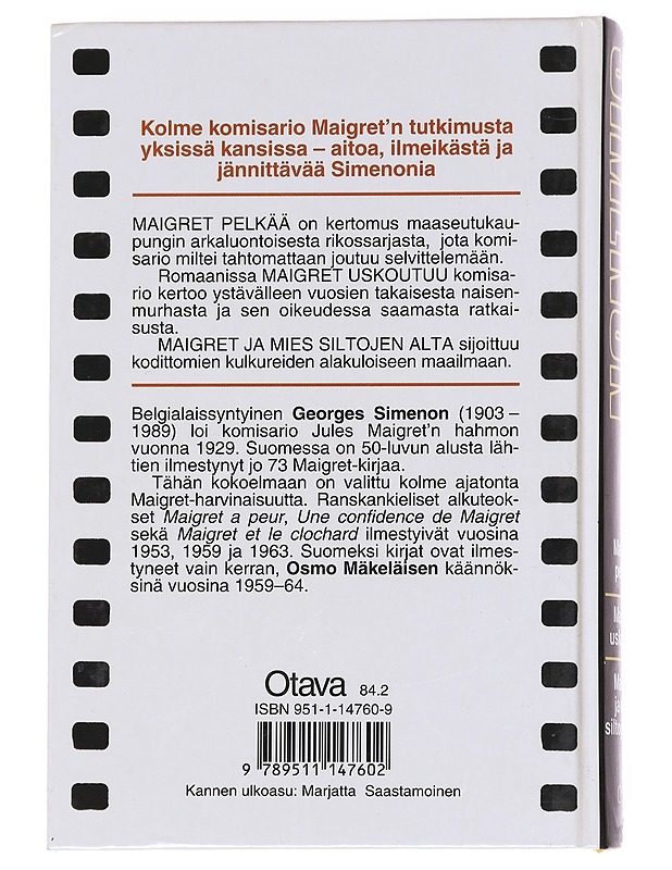Maigret pelkää : Maigret uskoutuu ; Maigret ja mies siltojen alta - Simenon, Georges - Romaanit ja novellit - 10105616170 - 1