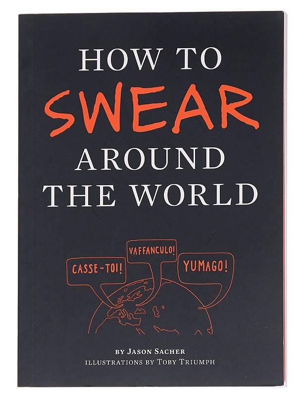 How to Swear Around the World - Sacher, Jason - Tietokirjat ja oppaat - 10105616189 - 0
