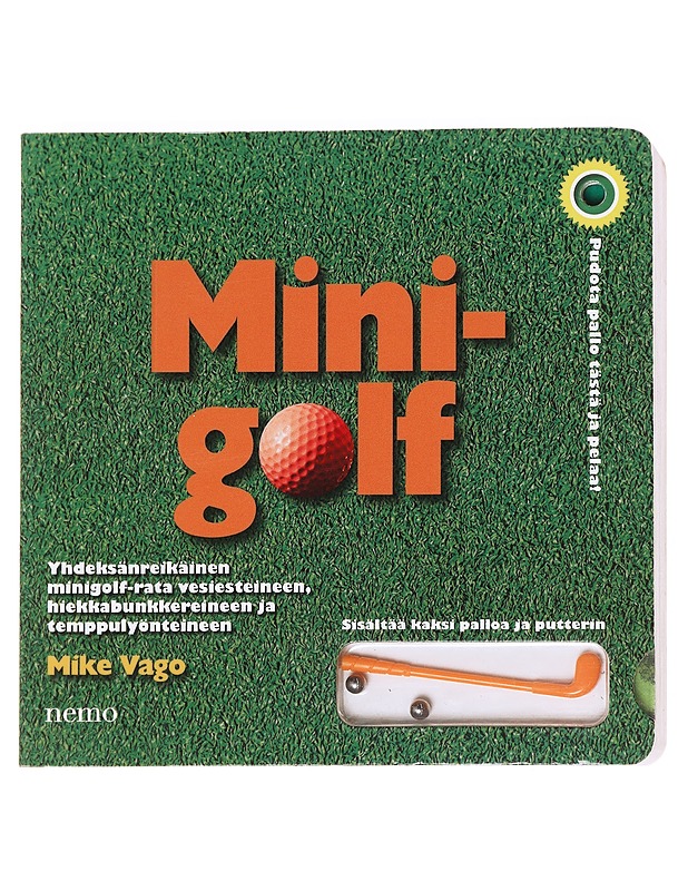 Minigolf : yhdeksänreikäinen minigolf-rata vesiesteineen, hiekkabunkkereineeen ja temppulyönteineen - Vago, Mike - Harrastekirjat - 10105616314 - 0