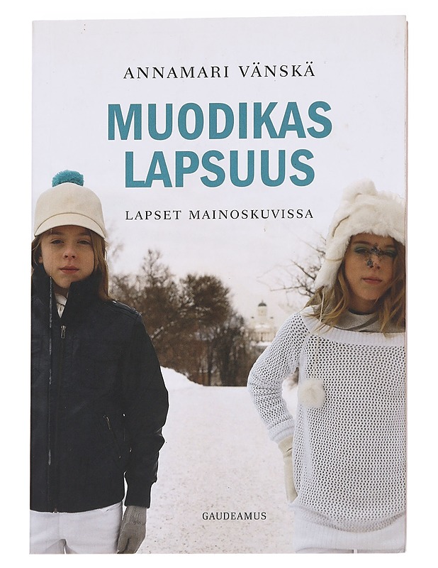 Muodikas lapsuus : lapset mainoskuvissa - Vänskä, Annamari - Historiakirjat - 10105616350 - 0