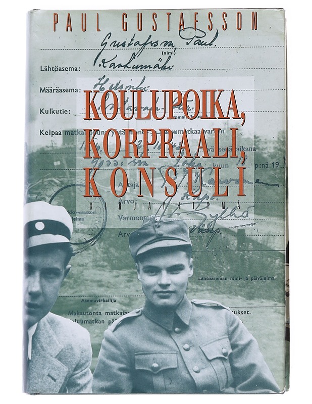 Koulupoika, korpraali, konsuli - Paul Gustafsson - Elämäkerrat ja muistelmat - 10105616428 - 0