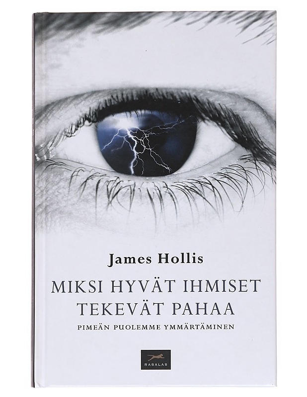 Miksi hyvät ihmiset tekevät pahaa : pimeän puolemme ymmärtäminen - Hollis, James - Tietokirjat ja oppaat - 10105616484 - 0