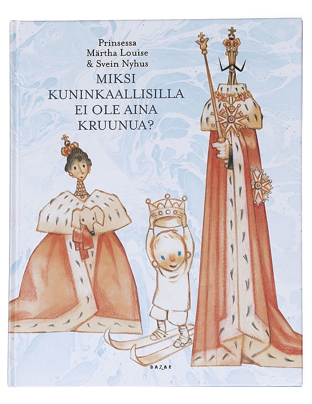 Miksi kuninkaallisilla ei ole aina kruunua? - Märtha Louise, prinsessa - Lastenkirjat - 10105616507 - 0