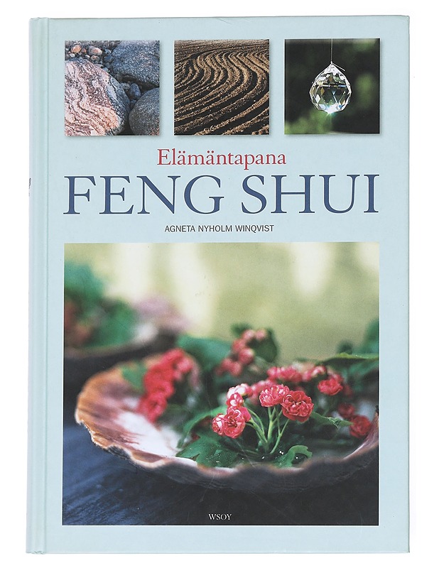 Elämäntapana feng shui - Nyholm Winqvist, Agneta - Sisustuskirjat - 10105616566 - 0