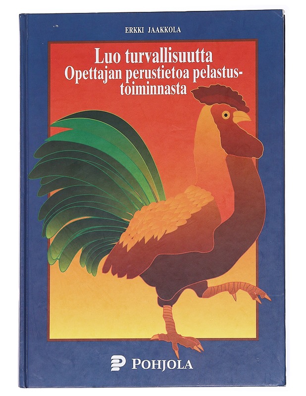 Luo turvallisuutta : opettajan perustietoa pelastustoiminnasta - Jaakkola, Erkki - Harrastekirjat - 10105616766 - 0