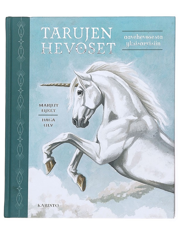Tarujen hevoset aavehevosesta yksisarvisiin - Marjut Hjelt - Harrastekirjat - 10105616892 - 0