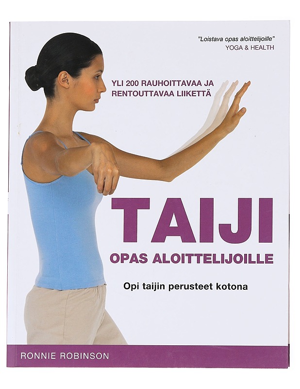 Taiji / opas aloittelijoille : opi taijin perusteet kotona - Robinson, Ronnie - Tietokirjat ja oppaat - 10105616920 - 0