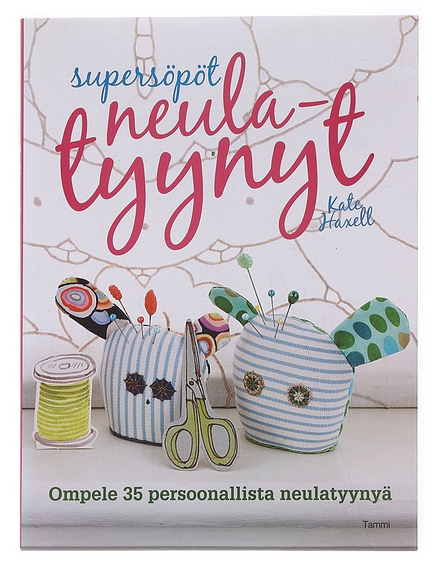 Supersöpöt neulatyynyt / ompele 35 persoonallista neulatyynyä - Haxell, Kate - Tietokirjat ja oppaat - 10105617008 - 0