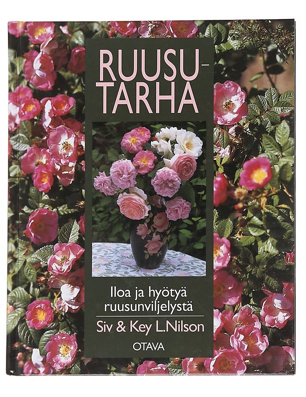 Ruusutarha / iloa ja hyötyä ruusunviljelystä - Nilson, Siv - Tietokirjat ja oppaat - 10105617012 - 0
