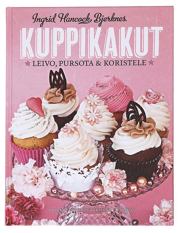 Kuppikakut / leivo, pursota & koristele - Ingrid Hancock Bjerknes - Harrastekirjat - 10105617083 - 0