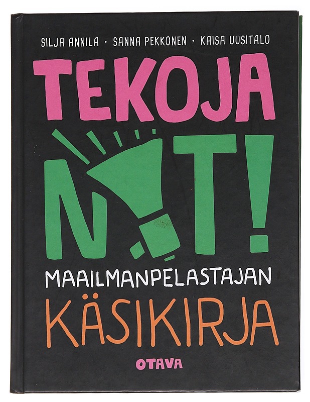 Tekoja nyt! / maailmanpelastajan käsikirja - Silja Annila - Kaunokirjallisuus - 10105617187 - 0