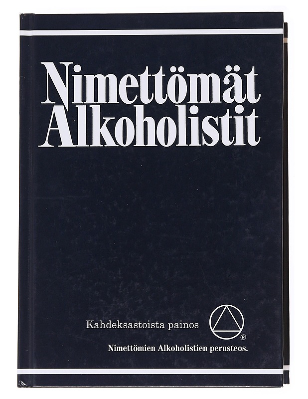 Nimettömät alkoholistit / kertomus siitä miten sadattuhannet miehet ja naiset ovat toipuneet alkoholismista - AA (yhteisö) - Elämäkerrat ja muistelmat - 10105617234 - 0