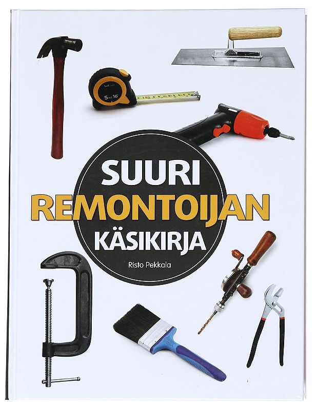 Suuri remontoijan käsikirja - Risto Pekkala - Tietokirjat ja oppaat - 10105617233 - 0