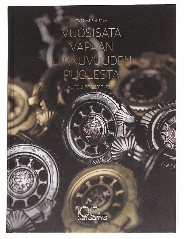 Vuosisata vapaan liikkuvuuden puolesta : Autoliitto 1919-2019 - Tuomas Rantala - Tietokirjat - 10105617277 - 0