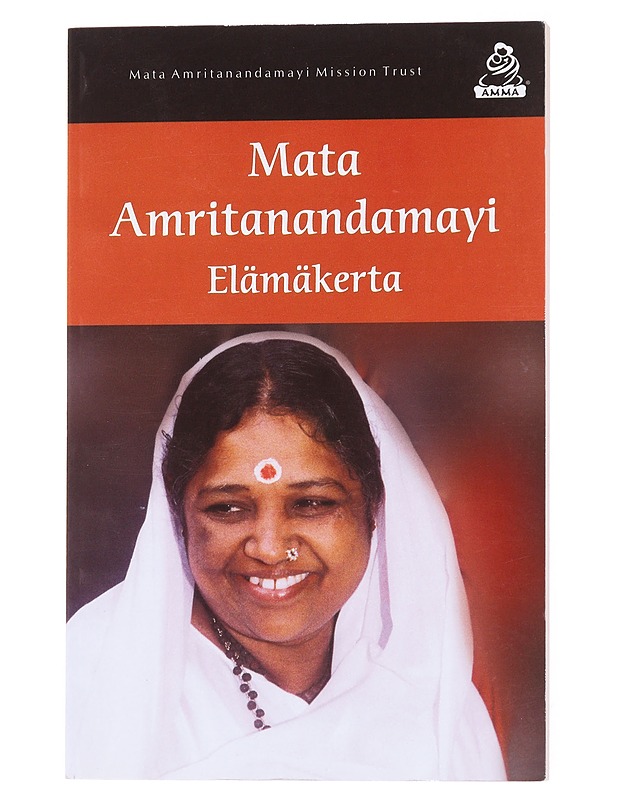 Mata Amritanandamayi : Pyhän Äidin elämä ja oppilaiden kokemuksia - Amritaswarupananda, swami - Elämäkerrat ja muistelmat - 10105617288 - 0